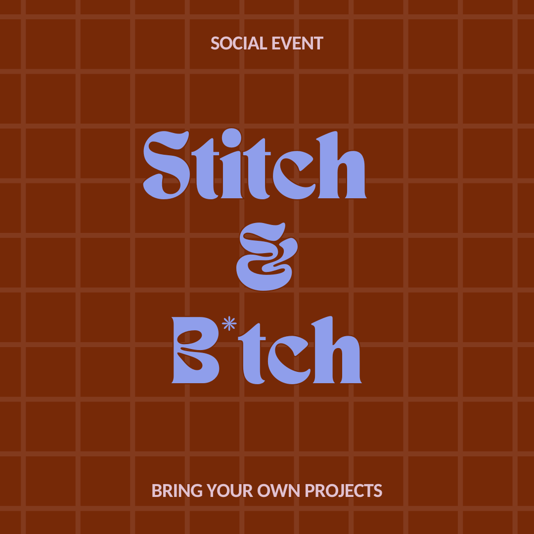 Monthly stitch and b*tch Workshop