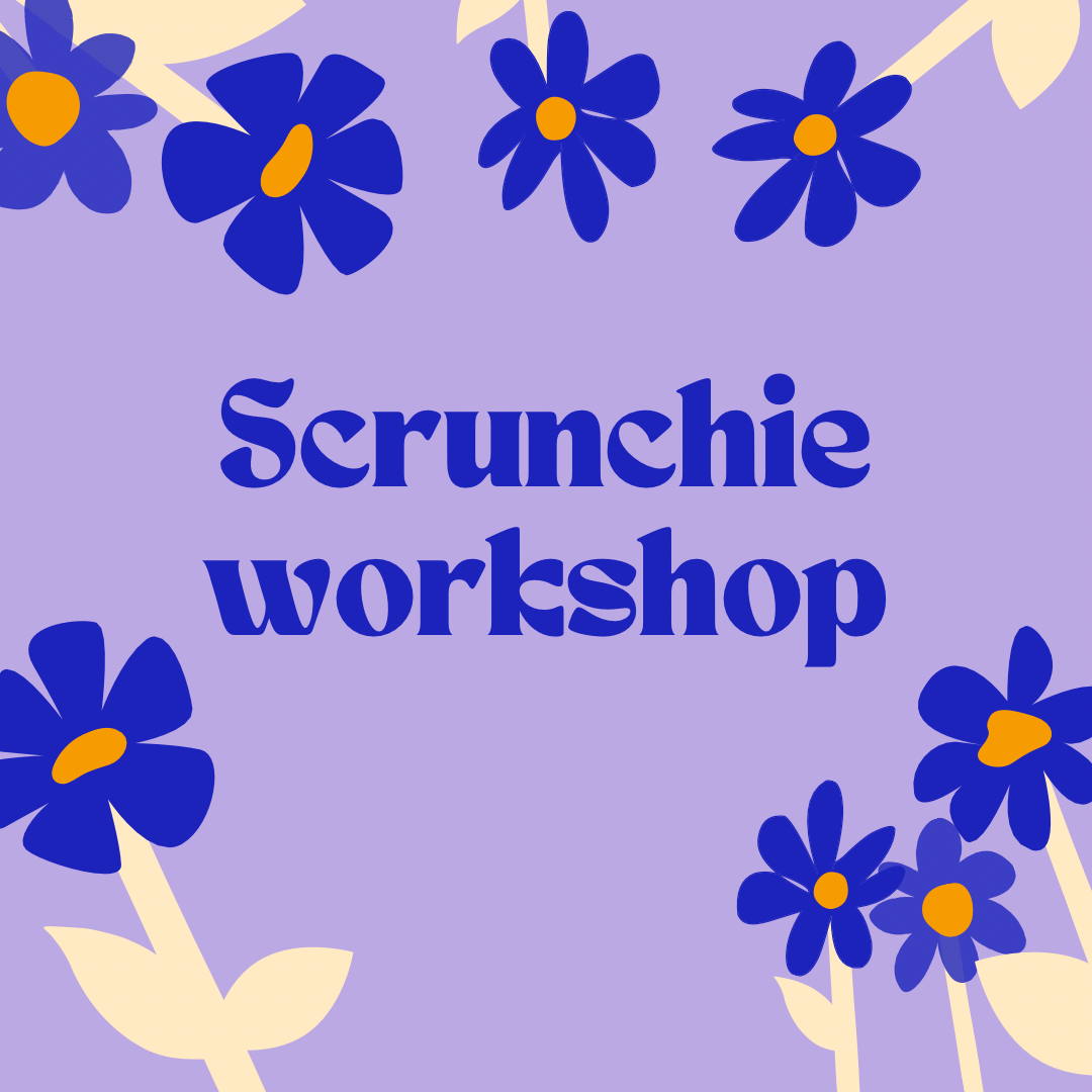 Scrunchie Workshop